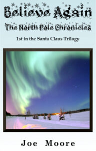 SC Trilogy Book 1 - Believe Again, The North Pole Chronicles - Hardback