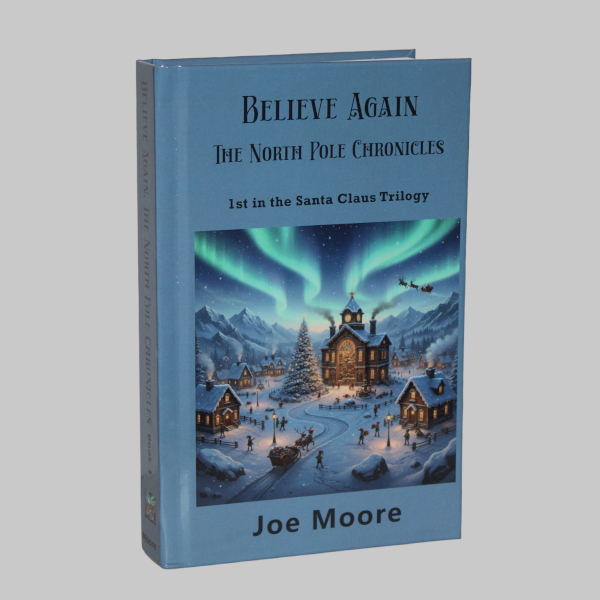 SC Trilogy Book 1 - Believe Again, The North Pole Chronicles - Hardback