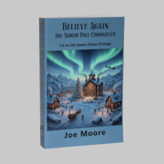 SC Trilogy Book 1 - Believe Again, The North Pole Chronicles - Paperback