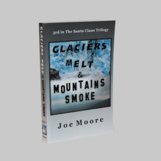 SC Trilogy Book 3 - Glaciers Melt & Mountains Smoke - Paperback