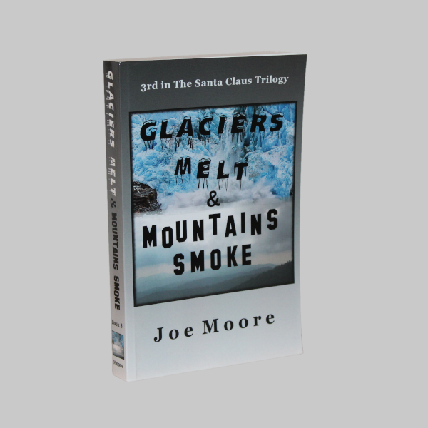 SC Trilogy Book 3 - Glaciers Melt & Mountains Smoke - Paperback